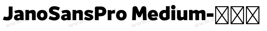 JanoSansPro Medium字体转换 JanoSansPro Medium字体转换